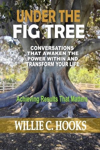 Under the Fig Tree: Conversations that Awaken the Power Within and Transform Your Life