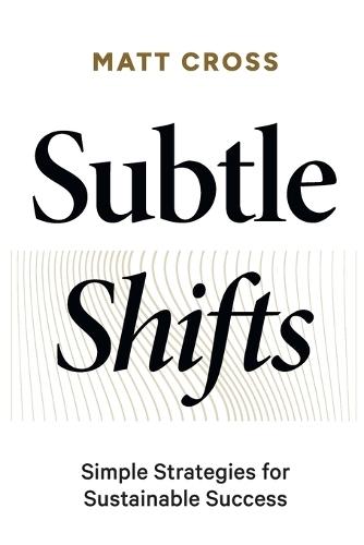 Subtle Shifts: Simple Strategies for Sustainable Success