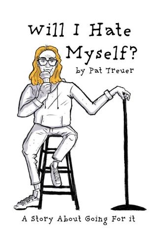 Will I Hate Myself?: A Story About Going For It
