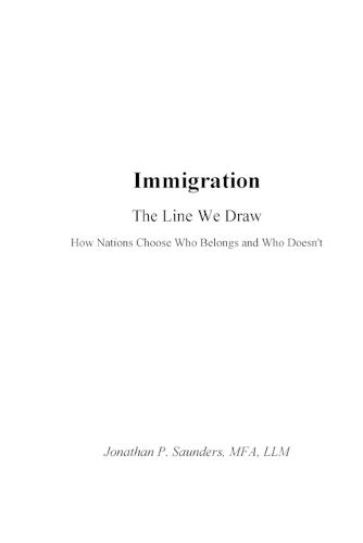 Immigration The Line We Draw: How Nations Choose - Who Belongs - and Who Doesn't