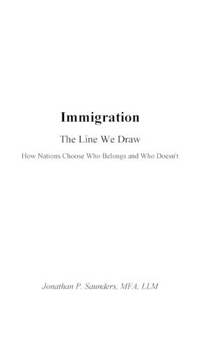 Immigration The Line We Draw: How Nations Choose Who Belongs-and Who Doesn't