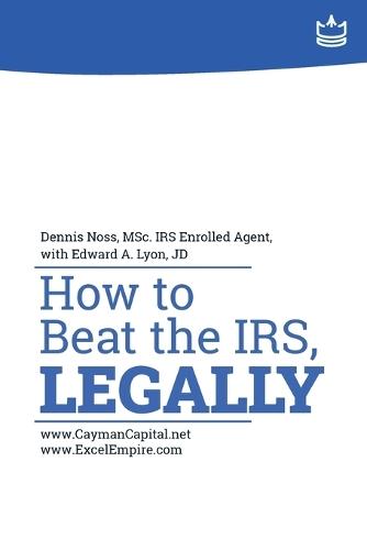 How to Beat the IRS, Legally