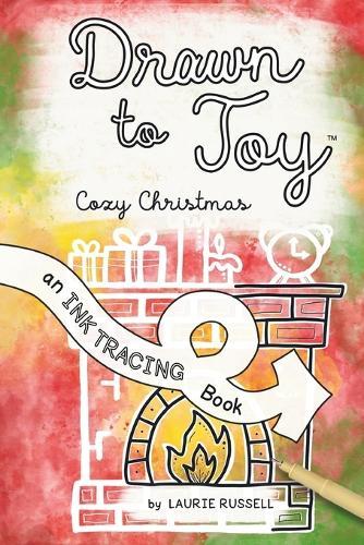 Drawn to Joy: Cozy Christmas: An Ink Tracing Book