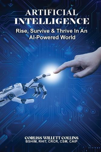 Artificial Intelligence: Rise, Survive & Thrive In An AI Powered World
