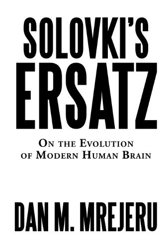 Solovki's Ersatz: On the Evolution of Modern Human Brain