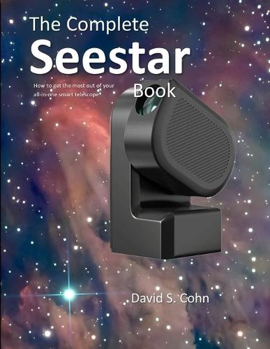 The Complete Seestar Book: How to get the most out of your all-in-one smart telescope