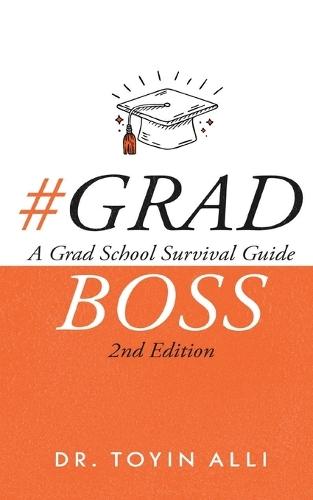 #Gradboss: A Grad School Survival Guide, 2nd Edition