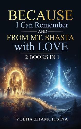 Because I Can Remember & From Mt. Shasta with Love: 2 Books in 1