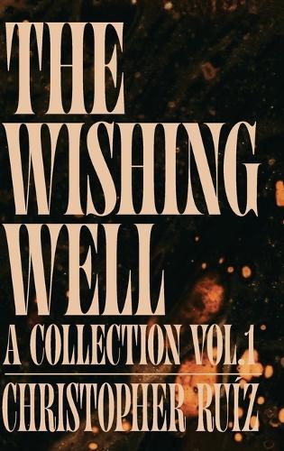 The Wishing Well: A Collection Vol. 1