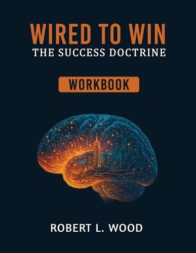 Wired to Win: The Success Doctrine - Workbook