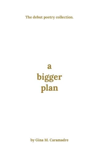 A Bigger Plan