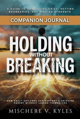 Holding Without Breaking: Companion Journal