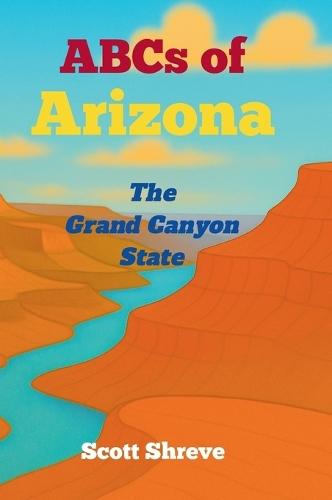 ABCs of Arizona: The Grand Canyon State