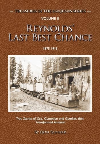 Reynolds' Last Best Chance: True Stories of Grit, Gumption and Gambles that Transformed America