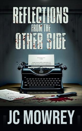 Reflections from the Other Side: A memoir of a mind dissecting itself.