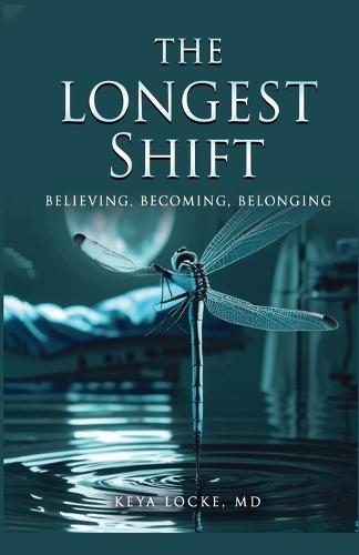 The Longest Shift: Believing, Becoming, Belonging