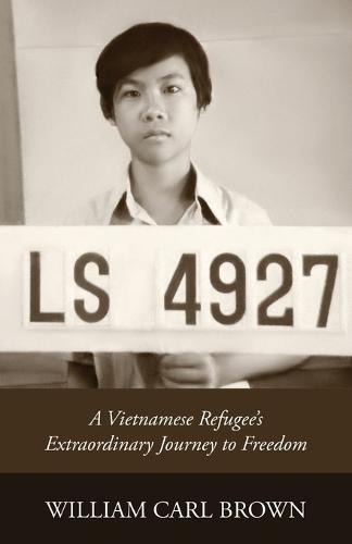 Ls 4927: A Vietnamese Refugee's Extraordinary Journey to Freedom