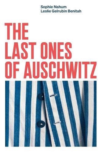 The Last Ones of Auschwitz: Encounters with Auschwitz Survivors