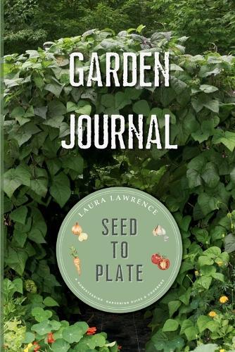 Garden Journal Seed to Plate