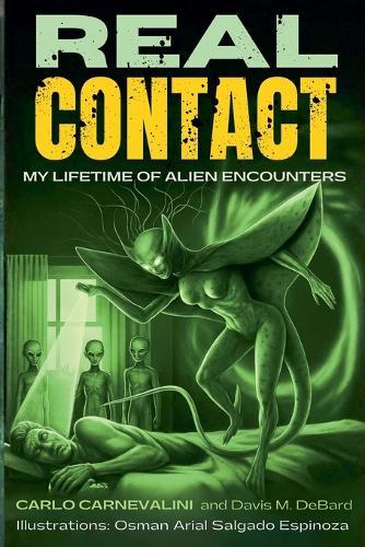 Real Contact: My Lifetime of Alien Encounters