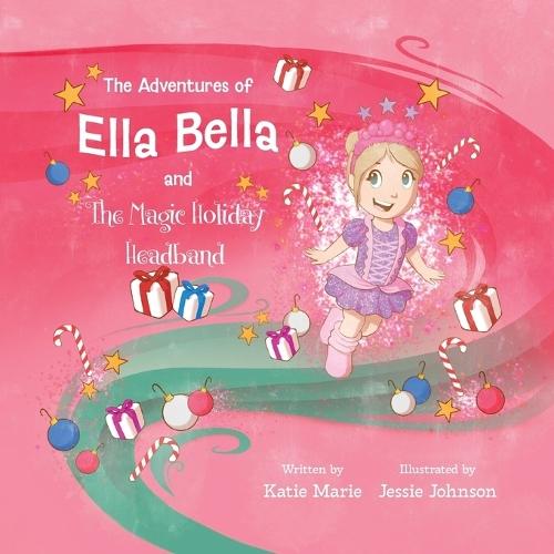 The Adventures of Ella Bella and the Magic Holiday Headband