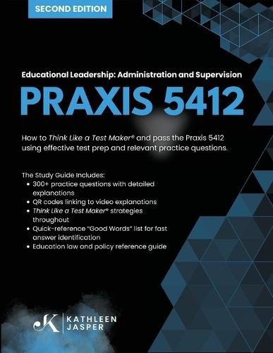 Praxis 5412 Educational Leadership: Administration and Supervision: How to Think Like a Test Maker (R) and pass the Praxis 5412 using effective test prep and relevant practice questions.
