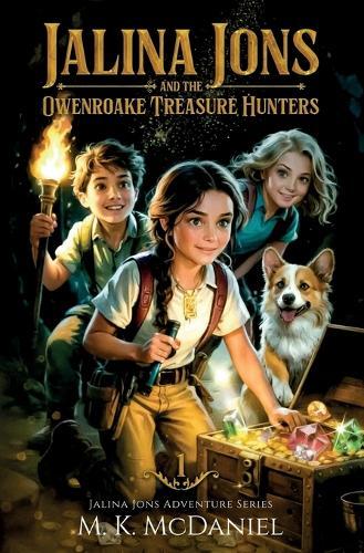 Jalina Jons and the Owenroake Treasure Hunters: A Magical Fantasy Adventure perfect for ages 9-14, Grades 4-8