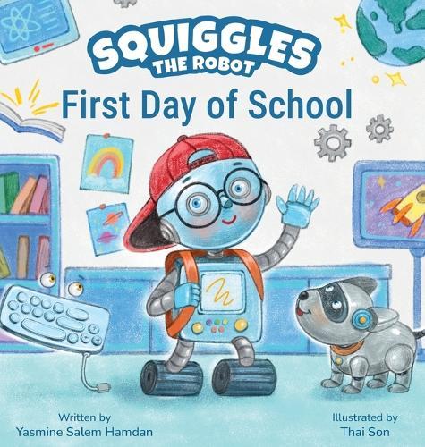 Squiggles the Robot: First Day of School