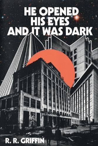 He Opened His Eyes and It Was Dark