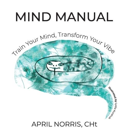 Mind Manual: Train Your Mind, Transform Your Vibe