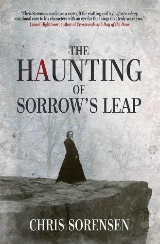 The Haunting of Sorrow's Leap: a Contemporary Gothic Ghost Thriller