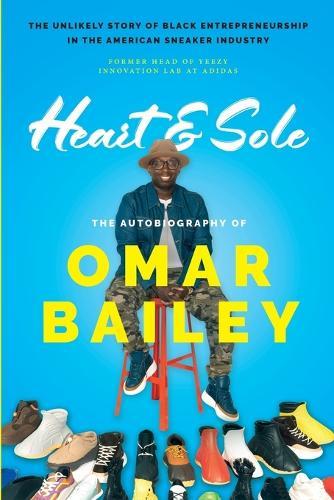 Heart & Sole: The Autobiography of Omar Bailey