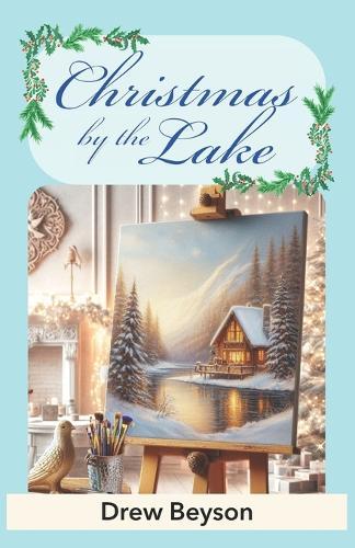 Christmas by the Lake: A Heartwarming Later in Life Romance of Love & Redemption