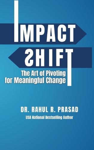 Impact Shift: The Art of Pivoting for Meaningful Change