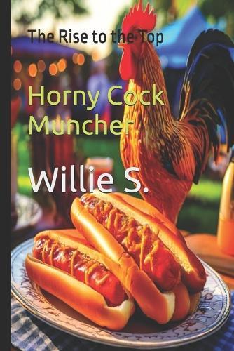 Horny Cock Muncher: The Rise to the Top