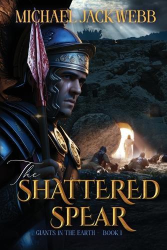 The Shattered Spear: Giants in the Earth Book 1