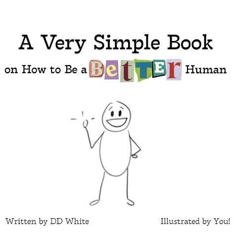 A Very Simple Book on How to Be a Better Human