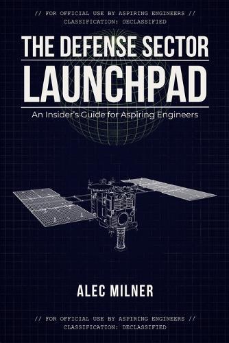 The Defense Sector Launchpad: An Insider's Guide for Aspiring Engineers