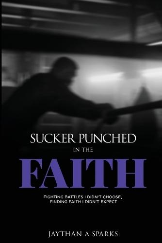 Sucker Punched in the Faith