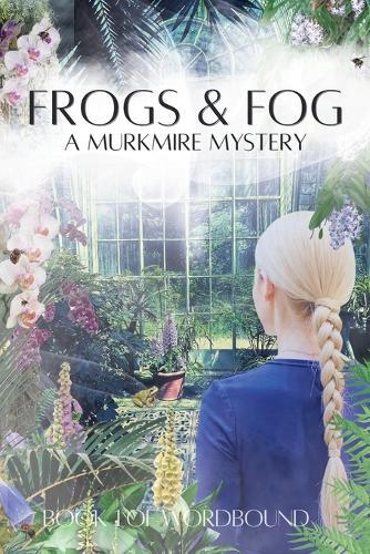 Frogs & Fog: A Murkmire Mystery