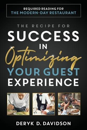 The Recipe for Success in Optimizing Your Guest Experience: Required Reading for the Modern-Day Restaurant