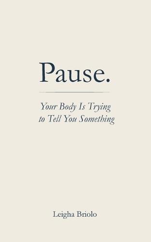 Pause. Your Body Is Trying to Tell You Something
