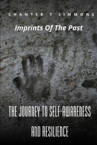 Imprints of the Past: The Journey to Self-Awareness and Resilience