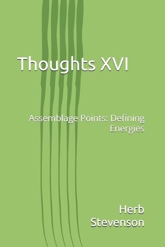Thoughts XVI: Assemblage Points: Defining Energies