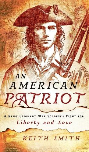 An American Patriot: A Revolutionary War Soldier's Fight for Liberty and Love