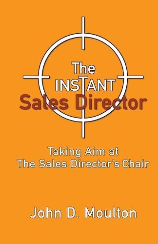 The Instant Sales Director: Taking Aim at The Sales Director's Chair