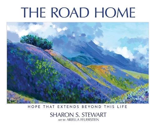 The Road Home: Hope that Extends Beyond this Life