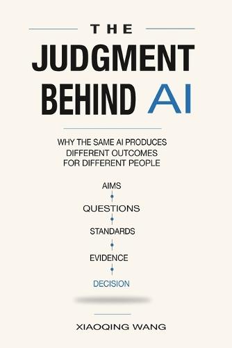 The Judgment Behind AI: Why the Same AI Produces Different Outcomes for Different People