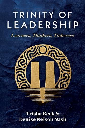 Trinity of Leadership: Learners, Thinkers, Tinkerers