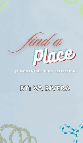 Find A Place: (A Moment of Quiet Reflection)